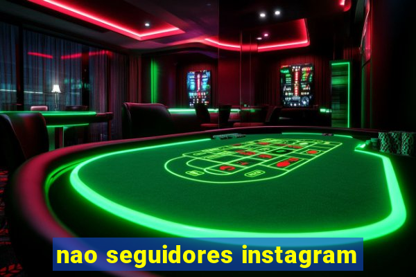 nao seguidores instagram